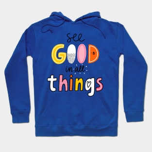 See good in all things Hoodie